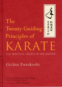 Twenty Guiding Principles of Karate: The Spiritual Legacy of the Master