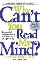 Why Can't You Read My Mind?: Overcoming the 9 Toxic Thought Patterns That Get in the Way of a Loving Relationship