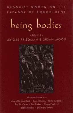 Being Bodies: Buddhist Women on the Paradox of Embodiment