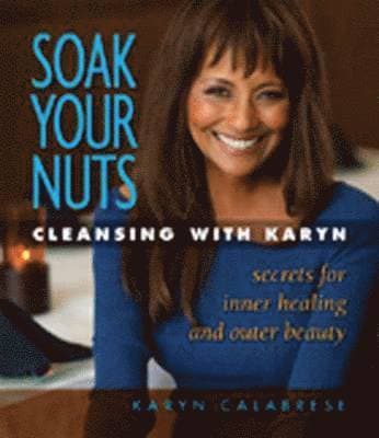 Soak Your Nuts: Cleansing with Karyn
