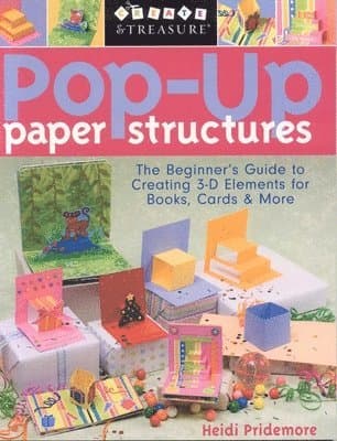 Pop-Up Paper Structures: The Beginner's Guide to Creating 3-D Elements for Books, Cards & More