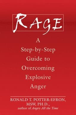 Rage: A Step-By-Step Guide to Overcoming Explosive Anger