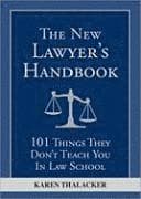The New Lawyer's Handbook: 101 Things They Don't Teach You in Law School