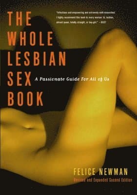 Whole Lesbian Sex Book: A Passionate Guide for All of Us
