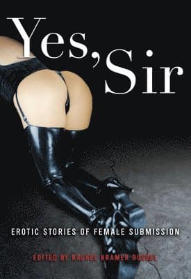Yes, Sir: Erotic Stories of Female Submission