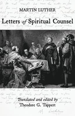 Luther: Letters of Spiritual Counsel