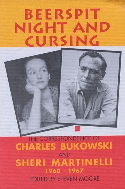 Beerspit Night And Cursing: The Correspondence Of Charles Bukowski And Sheri Martinelli 1960 - 1967