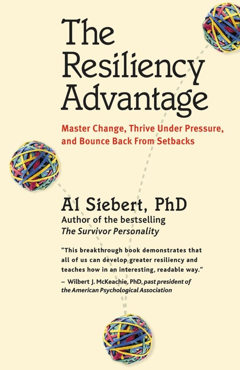 Resiliency Advantage; Master Change, Thrive Under Pressure, and Bounce Back from Setbacks