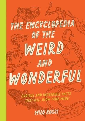 Encyclopedia of the Weird and Wonderful
