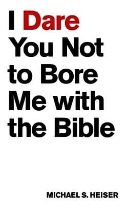I Dare You Not to Bore Me with The Bible