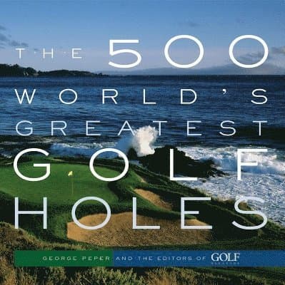 500 World's Greatest Golf Holes