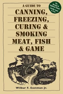 Guide to Canning, Freezing, Curing & Smoking Meat, Fish & Game