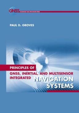 Principles of GNSS, Inertial, and Multi-sensor Integrated Navigation Systems