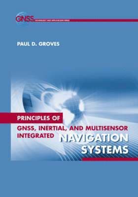 Principles of GNSS, Inertial, and Multi-sensor Integrated Navigation Systems
