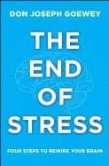 The End of Stress: Four Steps to Rewire Your Brain