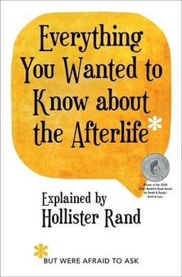 Everything You Wanted to Know about the Afterlife But Were Afraid to Ask