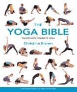 The Yoga Bible: The Definitive Guide to Yoga