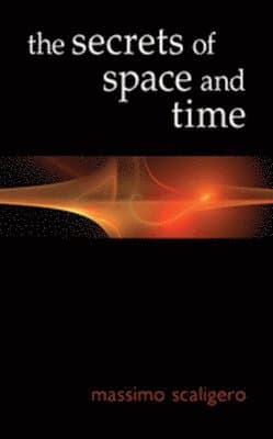 The Secrets of Space and Time
