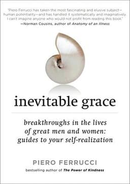 Inevitable Grace: Breakthroughs in the Lives of Great Men and Women: Guides to Your Self-Realization