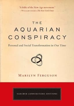 The Aquarian Conspiracy: Personal and Social Transformation in Our Time