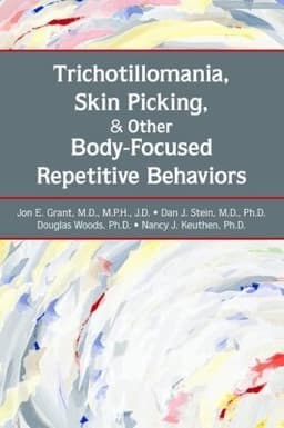 Trichotillomania, Skin Picking, and Other Body-Focused Repetitive Behaviors