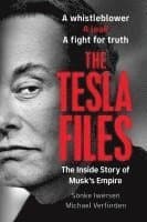 The Tesla Files: A Whistleblower, a Leak, a Fight for Truth: The Inside Story of Musk's Empire