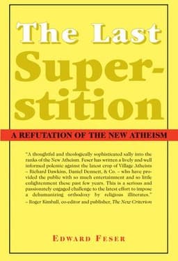 Last Superstition – A Refutation of the New Atheism