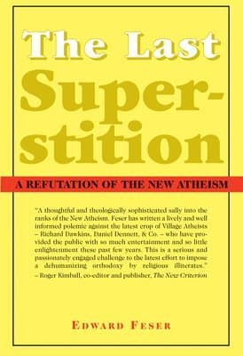 Last Superstition – A Refutation of the New Atheism