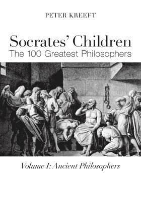 Socrates` Children: Ancient – The 100 Greatest Philosophers