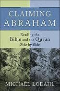 Claiming Abraham – Reading the Bible and the Qur`an Side by Side