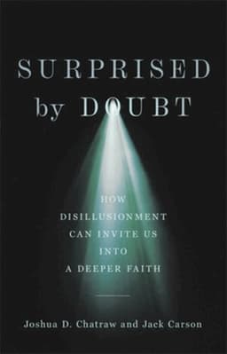 Surprised by Doubt – How Disillusionment Can Invite Us into a Deeper Faith
