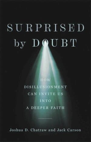 Surprised by Doubt – How Disillusionment Can Invite Us into a Deeper Faith