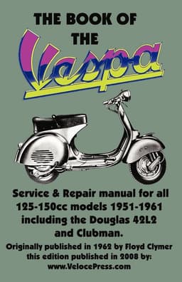 THE BOOK OF THE VESPA - AN OWNERS WORKSHOP MANUAL FOR 125cc AND 150cc VESPA SCOOTERS 1951-1961