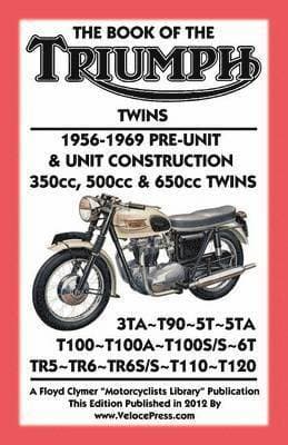 BOOK OF THE TRIUMPH TWINS 1956-1969 PRE-UNIT & UNIT CONSTRUCTION 350cc, 500cc & 650cc TWINS