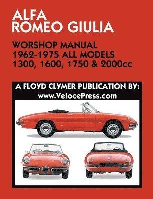 ALFA ROMEO GIULIA WORKSHOP MANUAL 1962-1975 ALL MODELS 1300, 1600, 1750 & 2000cc