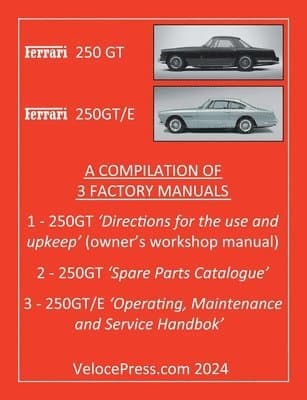 Ferrari 250 GT & 250 Gt/E - A Compilation of Three Factory Manuals
