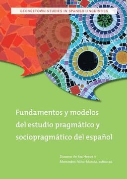 Fundamentos y modelos del estudio pragmático y sociopragmático del español