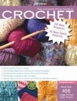 The Complete Photo Guide to Crochet, 2nd Edition: *All You Need to Know to Crochet *The Essential Reference for Novice and Expert Crocheters *Comprehe