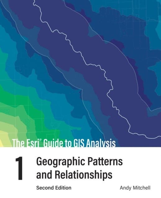 ESRI Guide to GIS Analysis, Volume 1