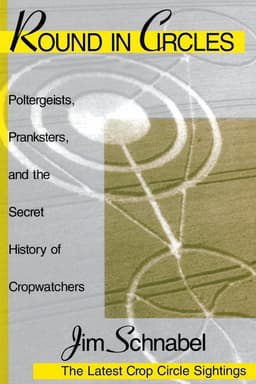 Round in Circles: Poltergeists, Pranksters, and the Secret History of the Cropwatchers