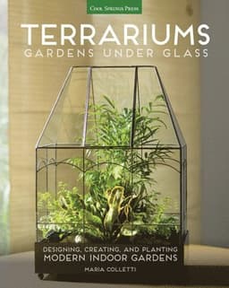 Terrariums - Gardens Under Glass