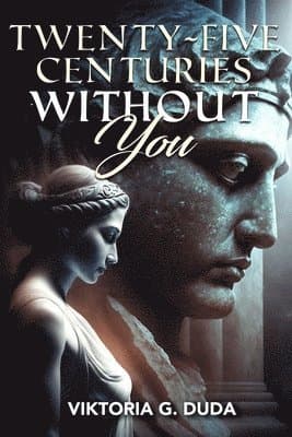 Twenty-Five Centuries Without You