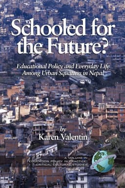 Schooled for the Future? Educational Policy and Everyday Life Among Urban Squatters in Nepal