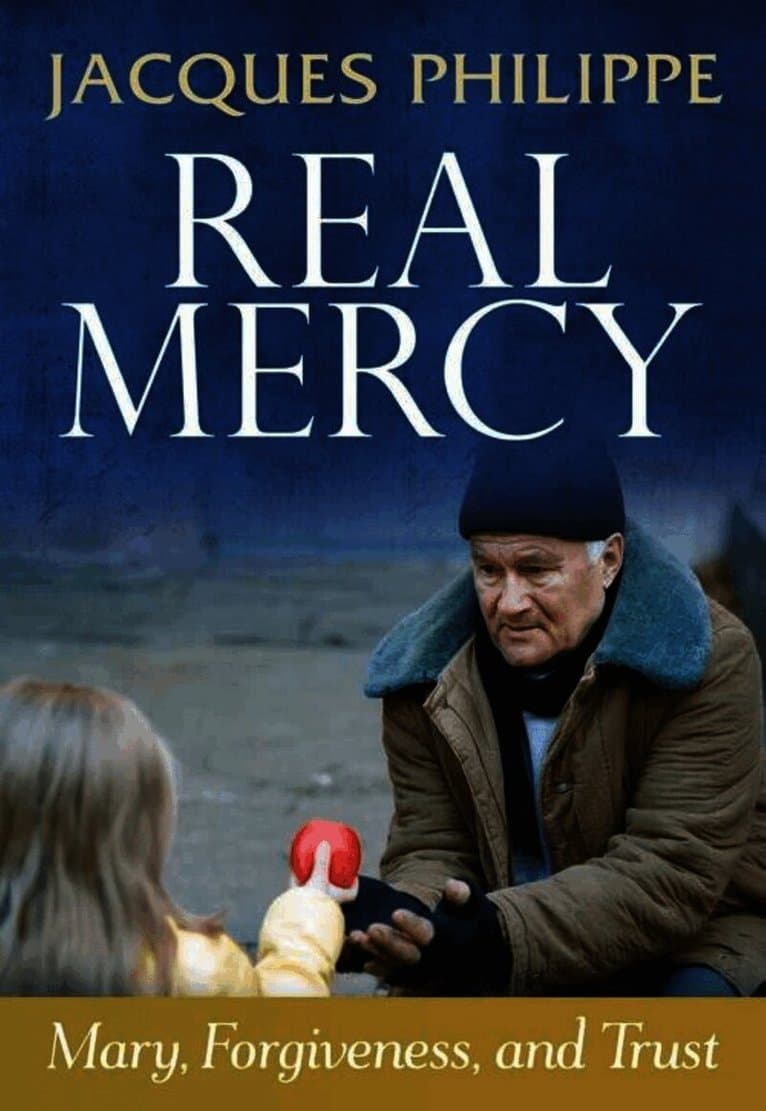 Real Mercy: Mary, Forgiveness and Trust