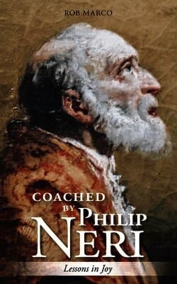 Coached by Philip Neri: Lessons in Joy