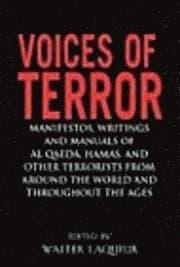 Voices of Terror: Manifestos, Writings, and Manuals of Al-Qaeda, Hamas and Other Terrorists from Around the World and Throughout the Ages