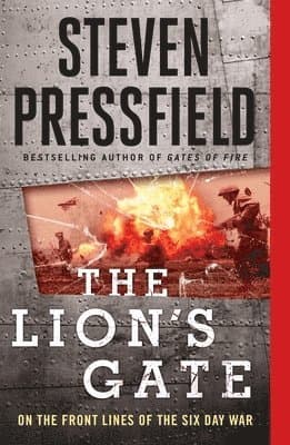 The Lion's Gate: On the Front Lines of the Six Day War