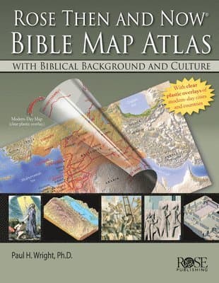 Rose 'Then and Now' Bible Map Atlas