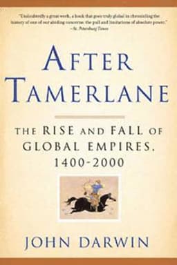 After Tamerlane: The Rise and Fall of Global Empires, 1400-2000