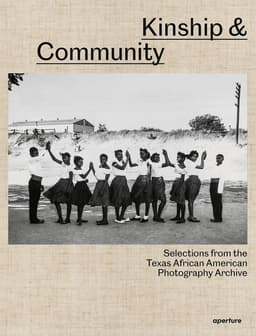 Kinship & Community: Highlights from the Texas African American Photography Archive